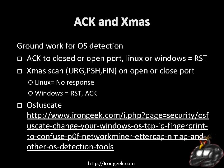 ACK and Xmas Ground work for OS detection ACK to closed or open port,
