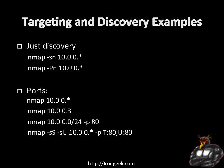 Targeting and Discovery Examples Just discovery nmap -sn 10. 0. 0. * nmap -Pn