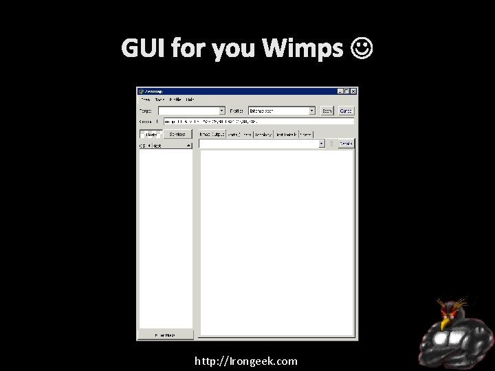 GUI for you Wimps http: //Irongeek. com 