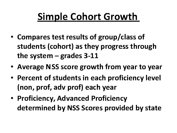Simple Cohort Growth • Compares test results of group/class of students (cohort) as they