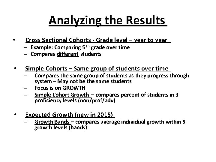 Analyzing the Results • • Cross Sectional Cohorts - Grade level – year to