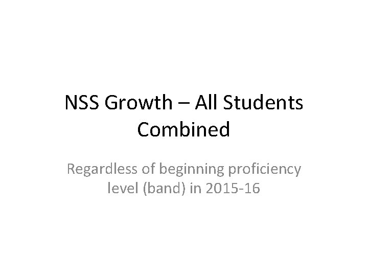 NSS Growth – All Students Combined Regardless of beginning proficiency level (band) in 2015