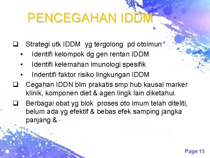 PENCEGAHAN IDDM q Strategi utk IDDM yg tergolong pd otoimun • Identifi kelompok dg