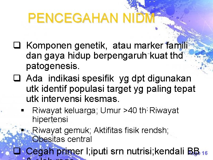 PENCEGAHAN NIDM q Komponen genetik, atau marker famili dan gaya hidup berpengaruh kuat thd