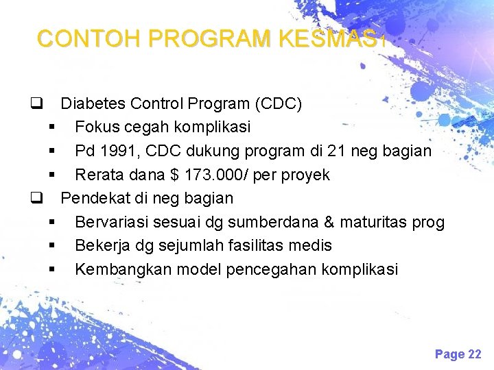 CONTOH PROGRAM KESMAS 1 q Diabetes Control Program (CDC) Fokus cegah komplikasi Pd 1991,