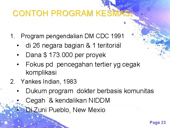 CONTOH PROGRAM KESMAS 2 1. Program pengendalian DM CDC 1991 • • • di