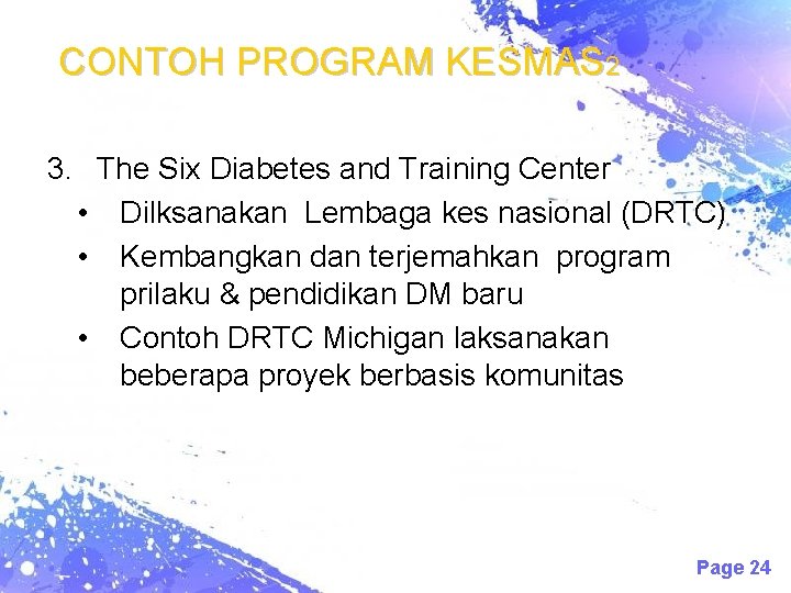 CONTOH PROGRAM KESMAS 2 3. The Six Diabetes and Training Center • Dilksanakan Lembaga