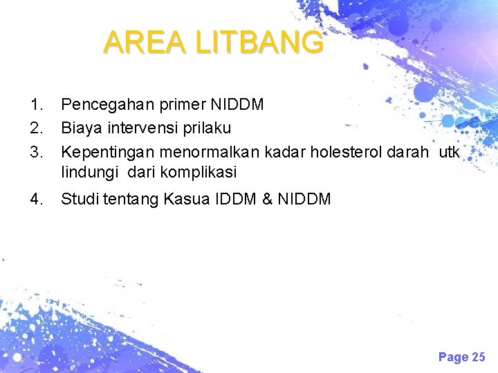 AREA LITBANG 1. 2. 3. Pencegahan primer NIDDM Biaya intervensi prilaku Kepentingan menormalkan kadar