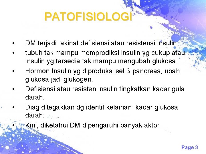PATOFISIOLOGI • • • DM terjadi akinat defisiensi atau resistensi insulin. tubuh tak mampu