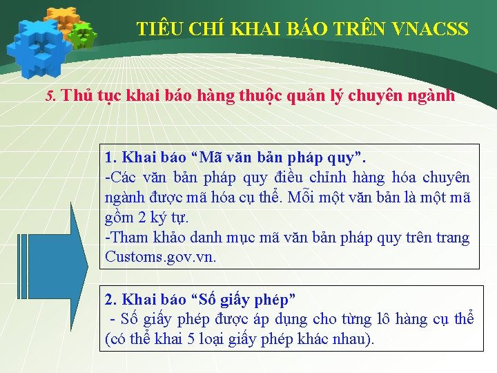 TIÊU CHÍ KHAI BÁO TRÊN VNACSS 5. Thủ tục khai báo hàng thuộc quản