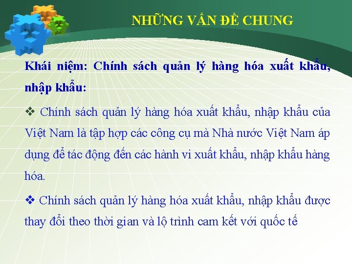 NHỮNG VẤN ĐỀ CHUNG Khái niệm: Chính sách quản lý hàng hóa xuất khẩu,