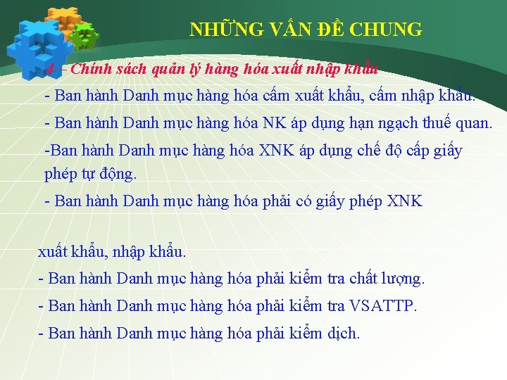 NHỮNG VẤN ĐỀ CHUNG 4 – Chính sách quản lý hàng hóa xuất nhập