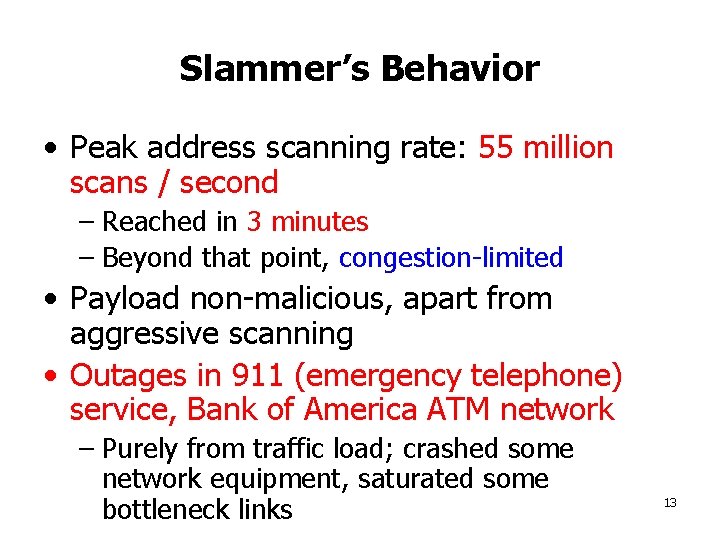 Slammer’s Behavior • Peak address scanning rate: 55 million scans / second – Reached