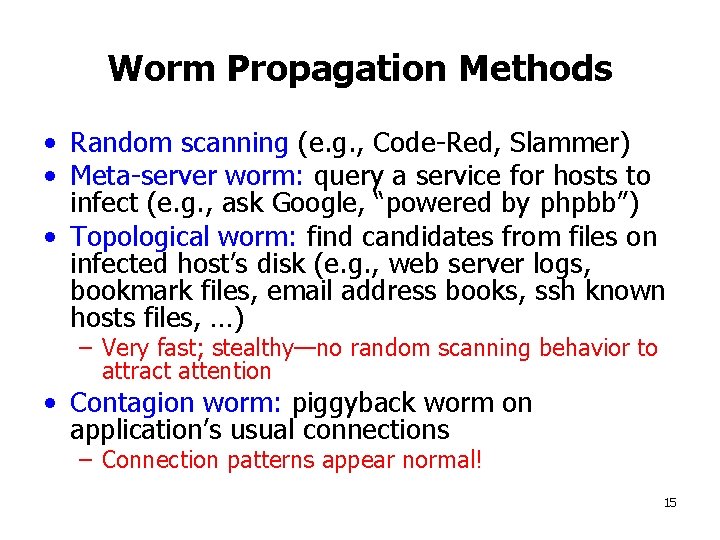 Worm Propagation Methods • Random scanning (e. g. , Code-Red, Slammer) • Meta-server worm: