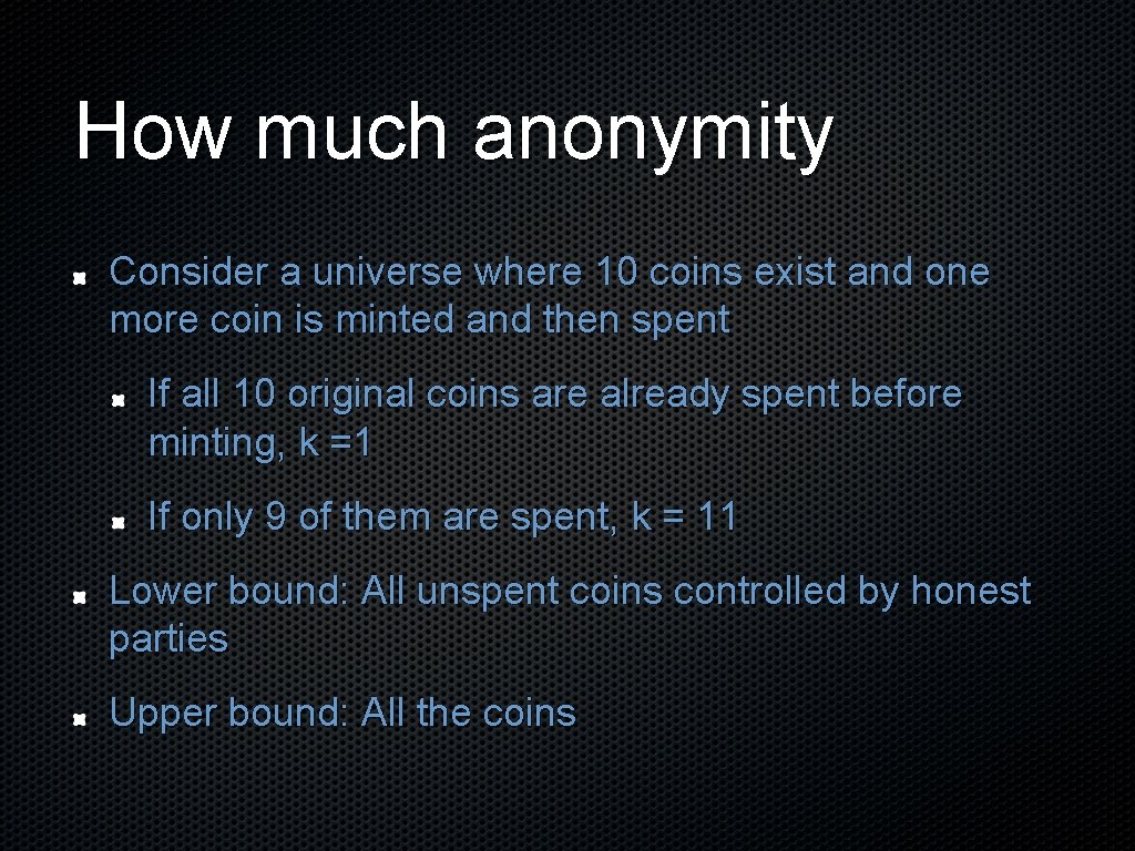 How much anonymity Consider a universe where 10 coins exist and one more coin