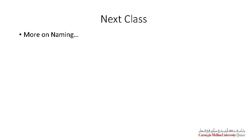 Next Class • More on Naming… 