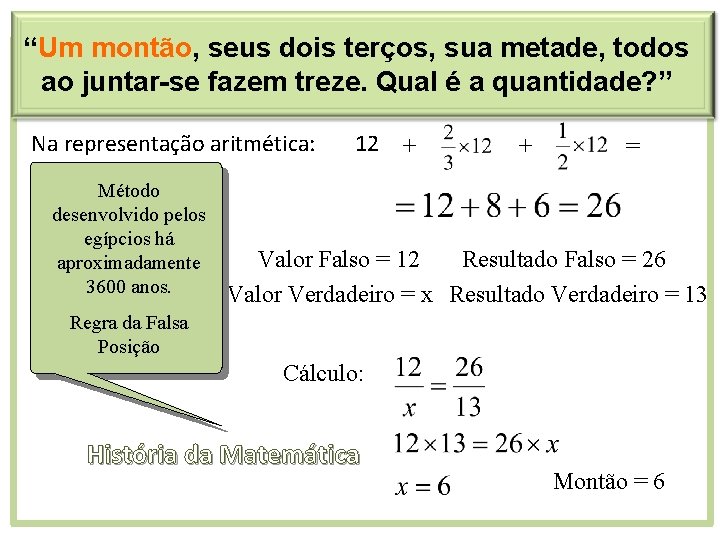 “Um montão, seus dois terços, sua metade, todos ao juntar-se fazem treze. Qual é