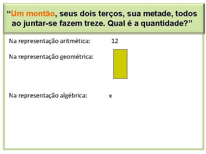 “Um montão, seus dois terços, sua metade, todos ao juntar-se fazem treze. Qual é