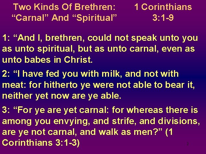 Two Kinds Of Brethren: “Carnal” And “Spiritual” 1 Corinthians 3: 1 -9 1: “And