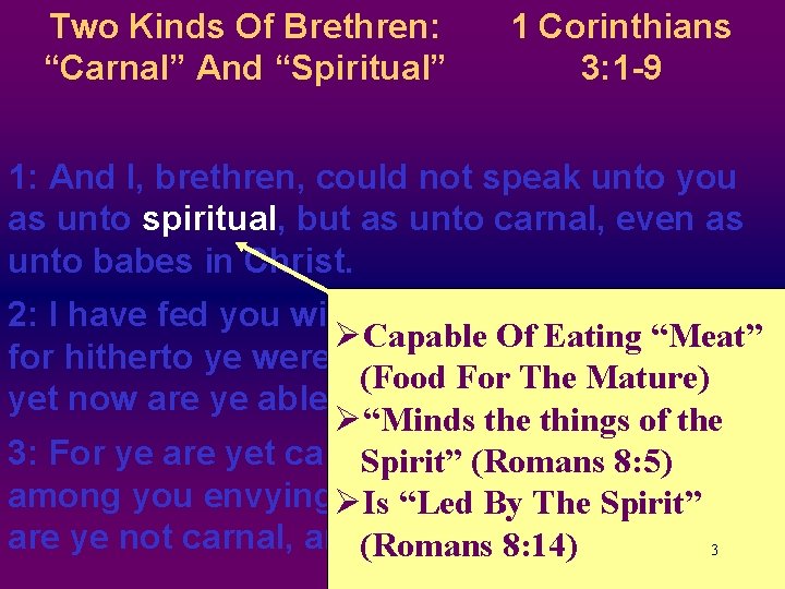 Two Kinds Of Brethren: “Carnal” And “Spiritual” 1 Corinthians 3: 1 -9 1: And