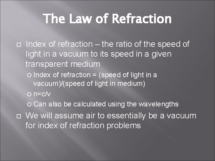 The Law of Refraction Index of refraction – the ratio of the speed of