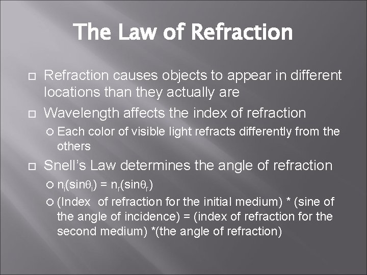 The Law of Refraction causes objects to appear in different locations than they actually