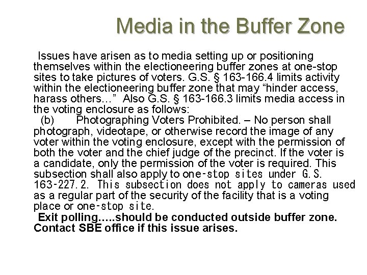 Media in the Buffer Zone Issues have arisen as to media setting up or