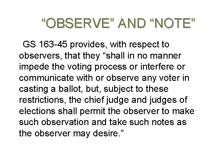“OBSERVE” AND “NOTE” GS 163 -45 provides, with respect to observers, that they “shall