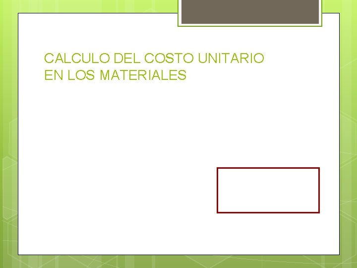 CALCULO DEL COSTO UNITARIO EN LOS MATERIALES 