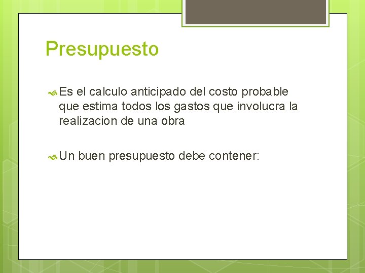 Presupuesto Es el calculo anticipado del costo probable que estima todos los gastos que