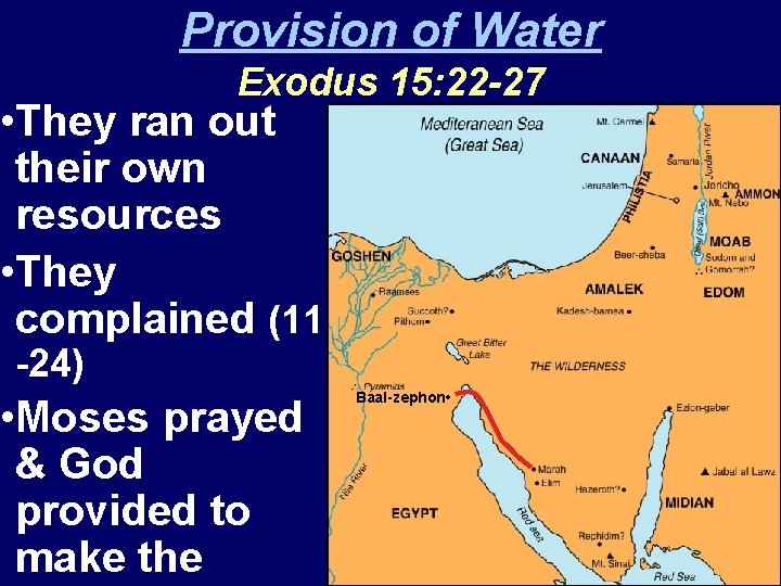 Provision of Water Exodus 15: 22 -27 • They ran out their own resources