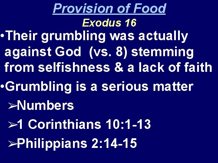 Provision of Food Exodus 16 • Their grumbling was actually against God (vs. 8)
