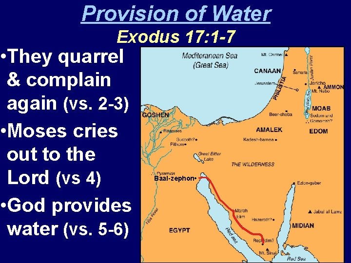 Provision of Water Exodus 17: 1 -7 • They quarrel & complain again (vs.