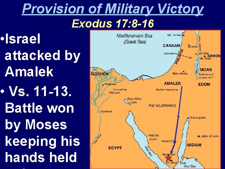 Provision of Military Victory Exodus 17: 8 -16 • Israel attacked by Amalek •