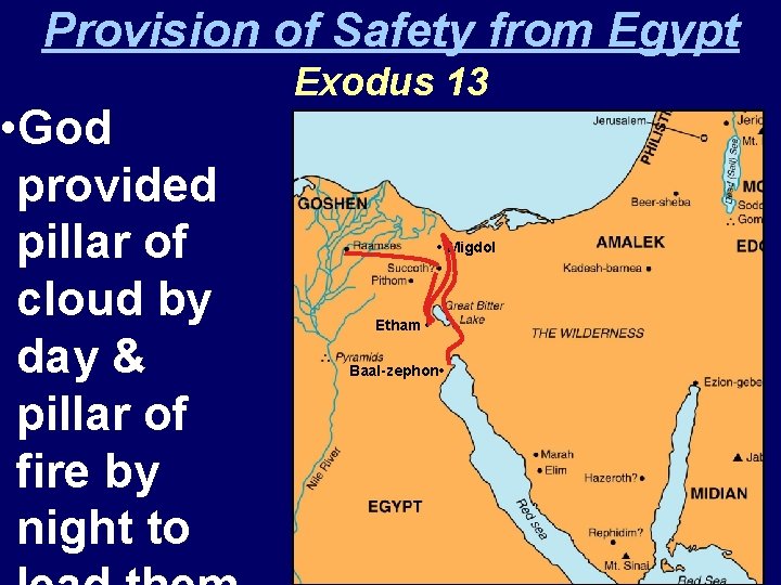 Provision of Safety from Egypt • God provided pillar of cloud by day &