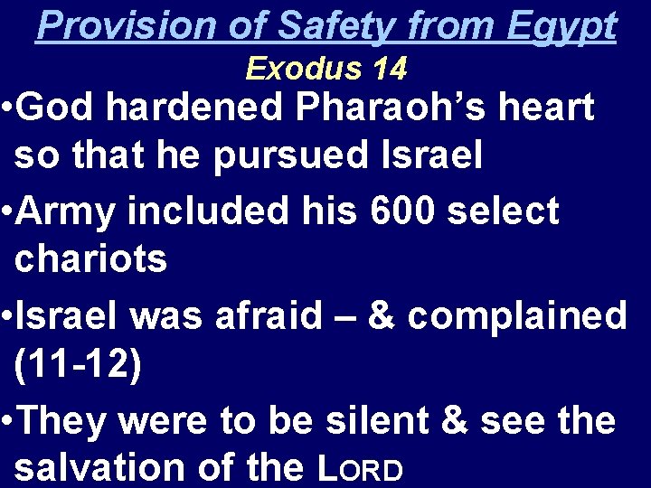 Provision of Safety from Egypt Exodus 14 • God hardened Pharaoh’s heart so that