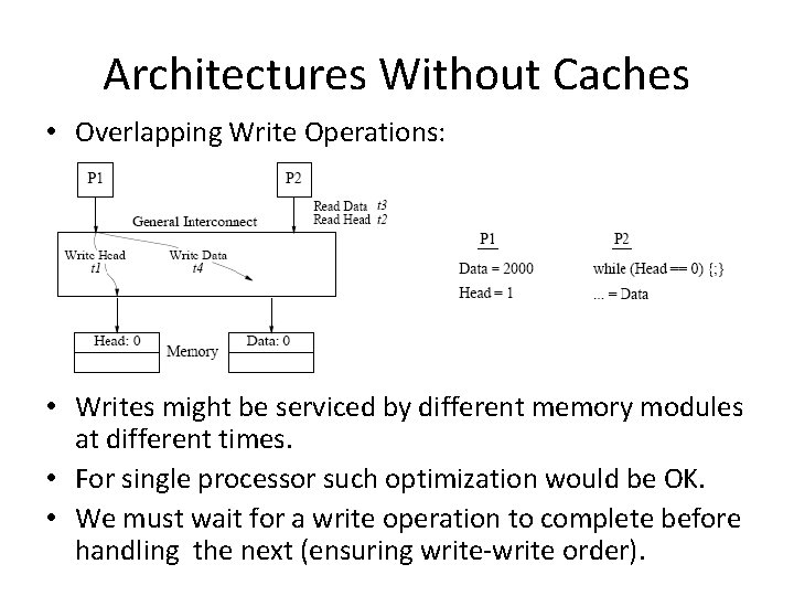 Architectures Without Caches • Overlapping Write Operations: • Writes might be serviced by different