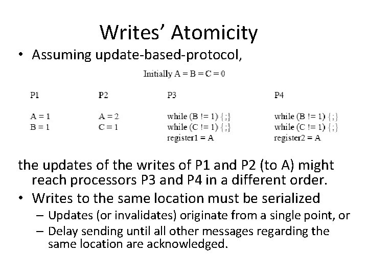 Writes’ Atomicity • Assuming update-based-protocol, the updates of the writes of P 1 and