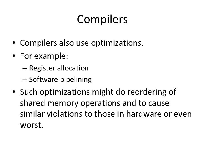 Compilers • Compilers also use optimizations. • For example: – Register allocation – Software