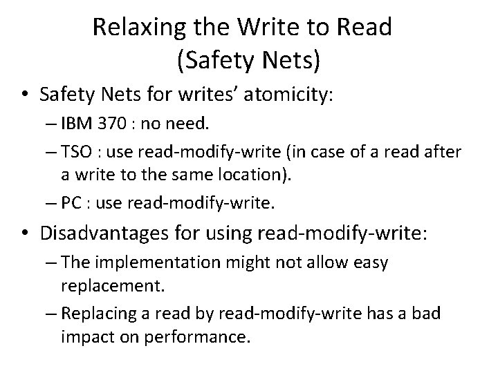 Relaxing the Write to Read (Safety Nets) • Safety Nets for writes’ atomicity: –