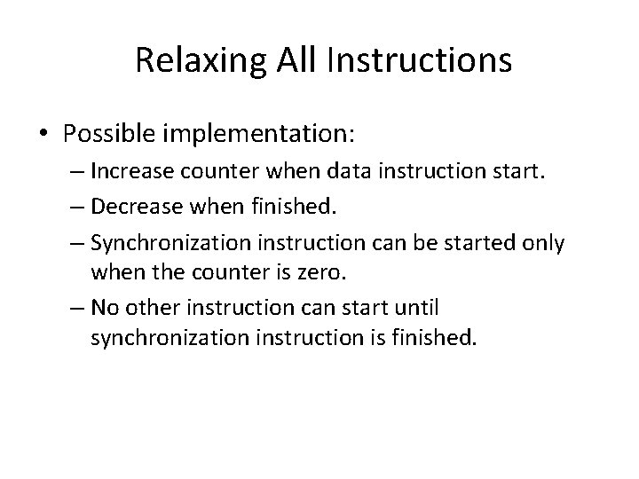 Relaxing All Instructions • Possible implementation: – Increase counter when data instruction start. –