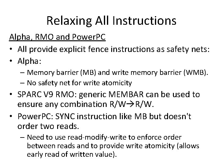 Relaxing All Instructions Alpha, RMO and Power. PC • All provide explicit fence instructions