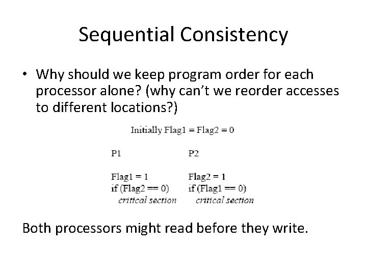 Sequential Consistency • Why should we keep program order for each processor alone? (why