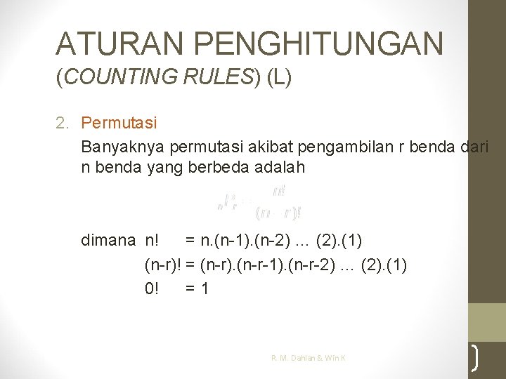 ATURAN PENGHITUNGAN (COUNTING RULES) (L) 2. Permutasi Banyaknya permutasi akibat pengambilan r benda dari