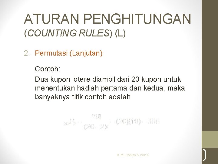 ATURAN PENGHITUNGAN (COUNTING RULES) (L) 2. Permutasi (Lanjutan) Contoh: Dua kupon lotere diambil dari