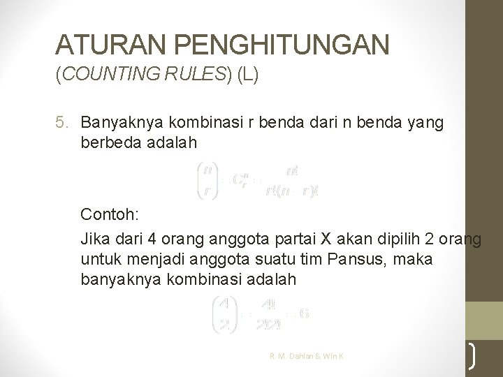 ATURAN PENGHITUNGAN (COUNTING RULES) (L) 5. Banyaknya kombinasi r benda dari n benda yang