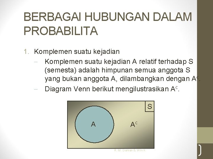 BERBAGAI HUBUNGAN DALAM PROBABILITA 1. Komplemen suatu kejadian - Komplemen suatu kejadian A relatif