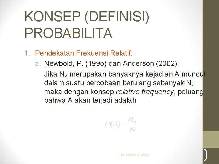 KONSEP (DEFINISI) PROBABILITA 1. Pendekatan Frekuensi Relatif: a. Newbold, P. (1995) dan Anderson (2002):