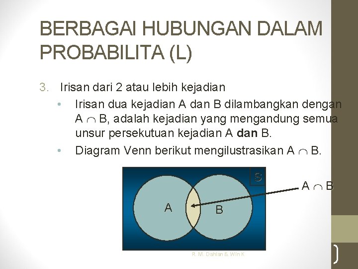 BERBAGAI HUBUNGAN DALAM PROBABILITA (L) 3. Irisan dari 2 atau lebih kejadian • Irisan