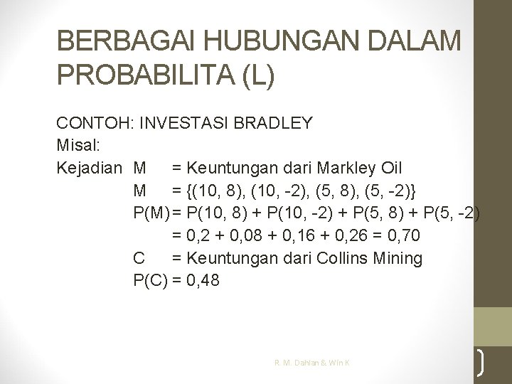 BERBAGAI HUBUNGAN DALAM PROBABILITA (L) CONTOH: INVESTASI BRADLEY Misal: Kejadian M = Keuntungan dari